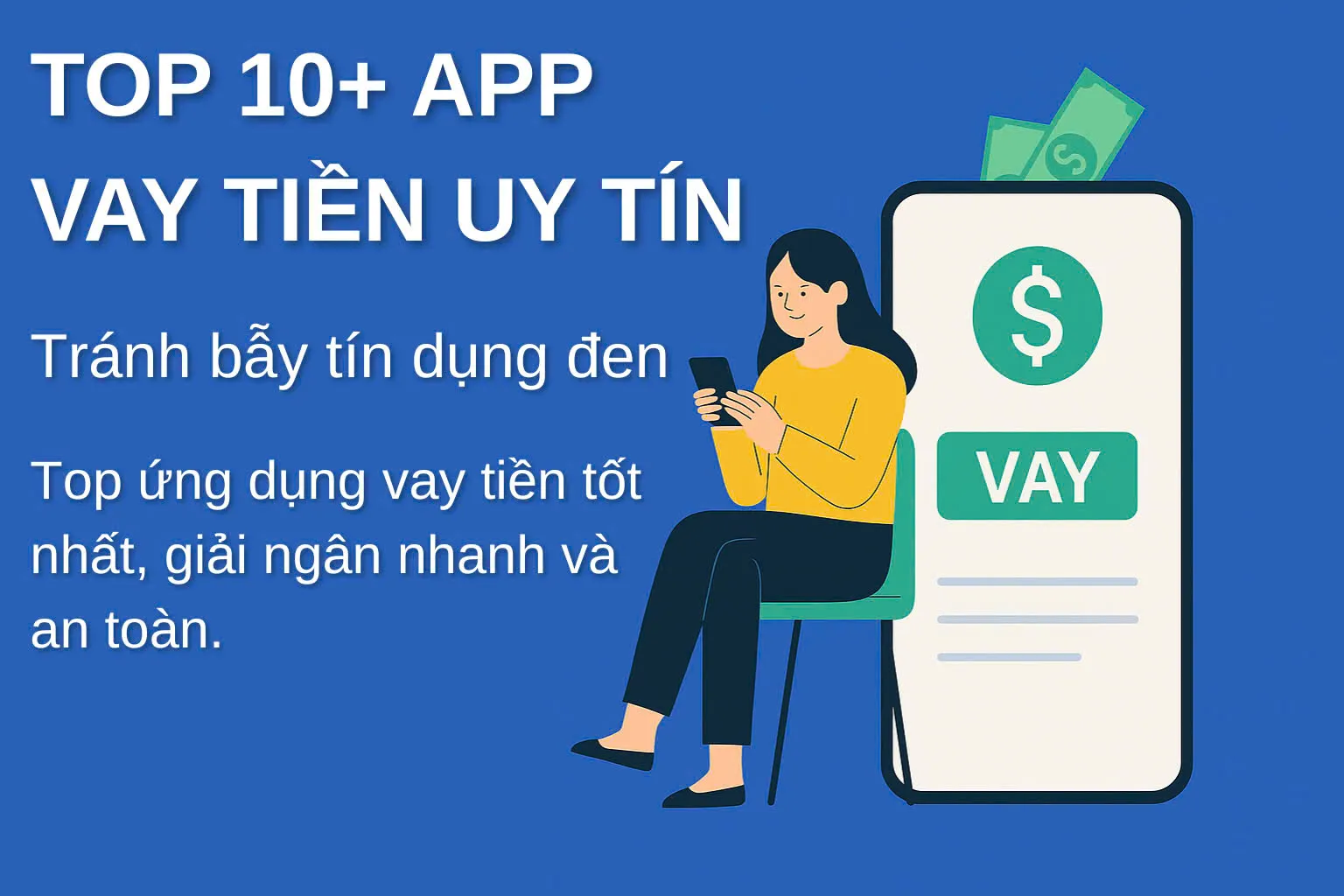 Top 10+ App Vay Tiền Uy Tín & An Toàn Nhất 2025 – Tránh Bẫy Tín Dụng Đen